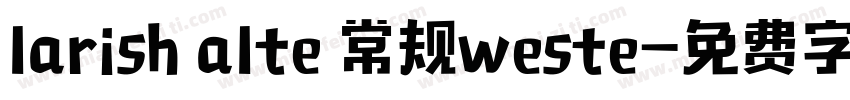 larish alte 常规weste字体转换